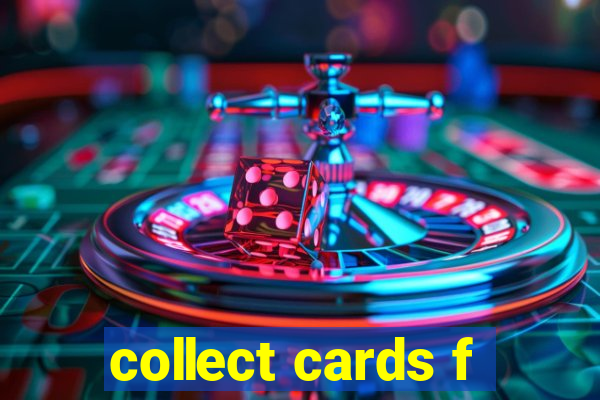 collect cards f